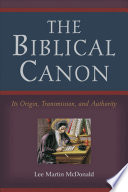 The biblical canon : its origin, transmission, and authority