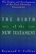 The birth of the New Testament : the origin and development of the first Christian generation