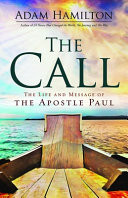 The call : the life and message of the Apostle Paul