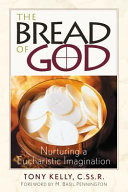 The bread of God : nurturing a Eucharistic imagination