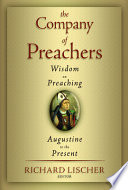 The company of preachers : wisdom on preaching, Augustine to the present