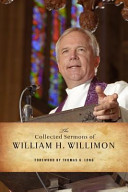 The collected sermons of Wlliam H. Willimon