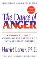 The dance of anger : a woman's guide to changing the patterns of intimate relationships