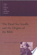 The Dead Sea scrolls and the origins of the Bible