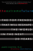 The extreme future : the top trends that will reshape the world for the next 5, 10, and 20 years