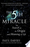 The fifth miracle : the search for the origin and meaning of life