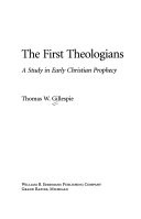 The first theologians : a study in early Christian prophecy