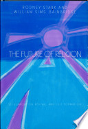 The future of religion : secularization, revival, and cult formation