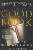 The good book : reading the Bible with mind and heart