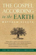 The gospel according to the earth : why the Good Book is a green book