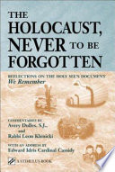 The Holocaust, never to be forgotten : reflections on the Holy See's document "We remember"
