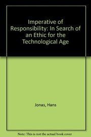 The imperative of responsibility : in search of an ethics for the technological age