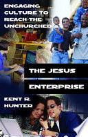 The Jesus enterprise : engaging culture to reach the unchurched