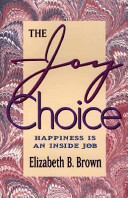 The joy choice : happiness is an inside job