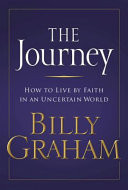 The journey : how to live by faith in an uncertain world