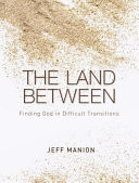 The land between : finding God in difficult transitions