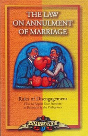 The law on annulment of marriage : rules of disengagement : how to regain your freedom to re-marrying in the Philippines