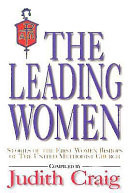 The leading women : stories of the first women bishops of the United Methodist Church