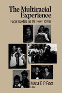 The multiracial experience : racial borders as the new frontier