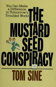 The mustard seed conspiracy : you can make a difference in tomorrow's troubled world