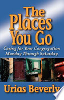 The places you go : caring for your congregation Monday through Saturday