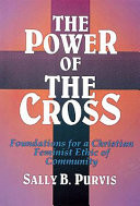 The power of the cross : foundations for a Christian feminist ethic of community