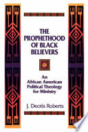 The prophethood of Black believers : an African American political theology for ministry