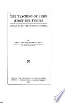 The present and future aspects of the kingdom of God according to the teachings of Jesus as recorded in the sypnotic gospels