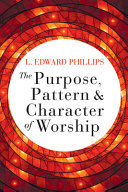 The purpose, pattern, and character of worship