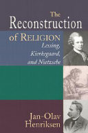 The reconstruction of religion : Lessing, Kierkegaard, and Niezsche