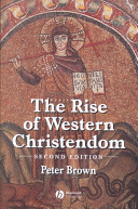 The rise of Western Christendom : triumph and diversity, A.D. 200-1000