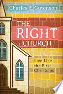 The right church : live like the first Christians