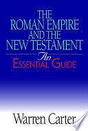 The Roman Empire and the New Testament : an essential guide