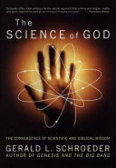 The science of God : the convergence of scientific and biblical wisdom