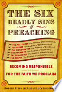 The six deadly sins of preaching : becoming responsible for the faith we proclaim