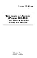 The songs of ascents (Psalms 120-134) : their place in Israelite history and religion