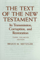 The text of the New Testament : its transmission, corruption, and restoration