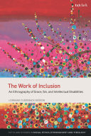 The work of inclusion : an ethnography of grace, sin, and intellectual disabilities
