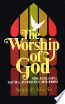 The worship of God : some theological, pastoral, and practical reflections