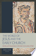 The world of Jesus and the early church : identity and interpretation in early communities of faith