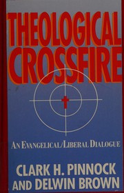 Theological crossfire : an evangelical-liberal dialogue