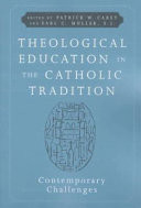 Theological education in the Catholic tradition : contemporary challenges