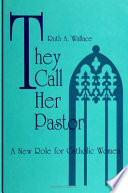 They call her pastor : a new role for Catholic women