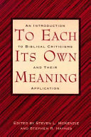 To each its own meaning : an introduction to biblical criticisms and their application