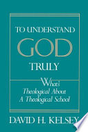 To understand God truly : what's theological about a theological school