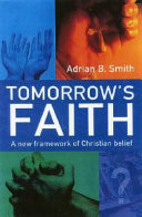 Tomorrow's faith : a new framework for Christian belief