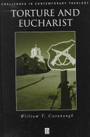 Torture and Eucharist : theology, politics, and the body of Christ