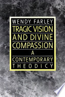 Tragic vision and divine compassion : a contemporary theodicy