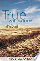 True when whispered : hearing God's voice in a noisy world