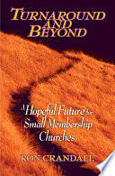Turnaround and beyond : a hopeful future for the small membership church